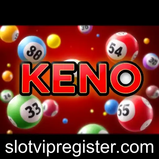 Exploring Keno: The Game of Chance Embraced by Slotvip Enthusiasts
